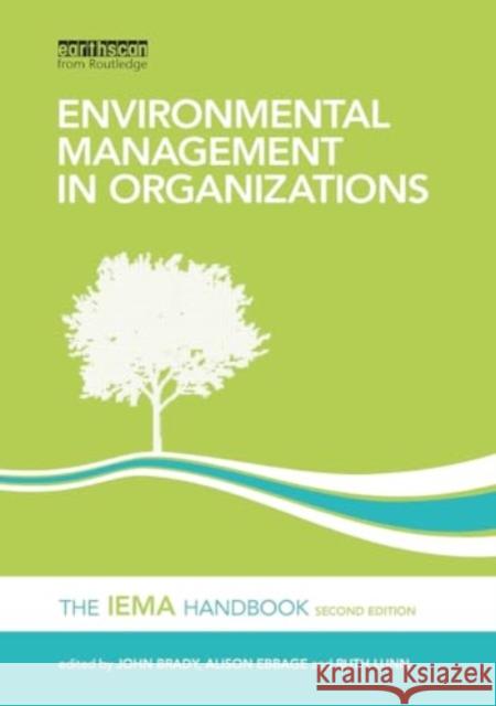 Environmental Management in Organizations: The Iema Handbook John Brady Alison Ebbage Ruth Lunn 9781032918259 Routledge