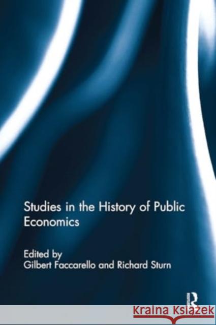 Studies in the History of Public Economics Gilbert Faccarello Richard Sturn 9781032918419 Routledge