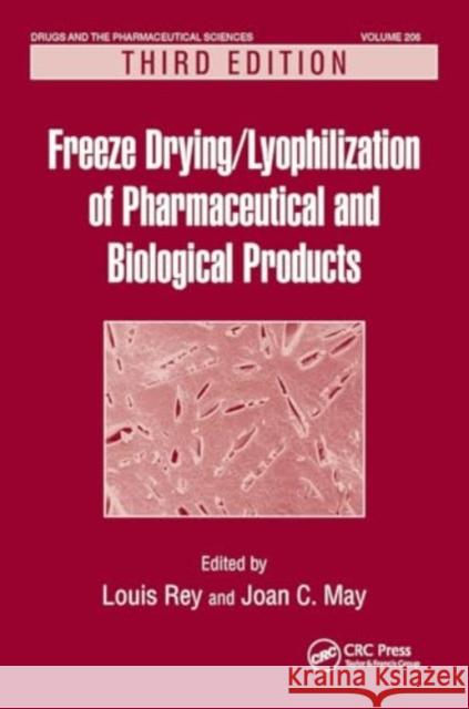 Freeze-Drying/Lyophilization of Pharmaceutical and Biological Products Louis Rey 9781032918457 CRC Press