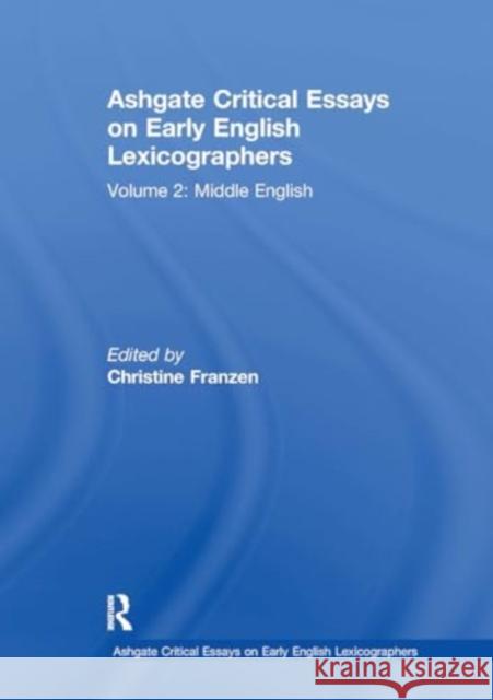 Ashgate Critical Essays on Early English Lexicographers: Volume 2: Middle English Christine Franzen 9781032918471 Routledge