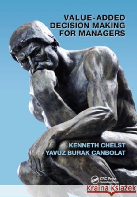 Value-Added Decision Making for Managers Kenneth Chelst Yavuz Burak Canbolat 9781032918518 CRC Press