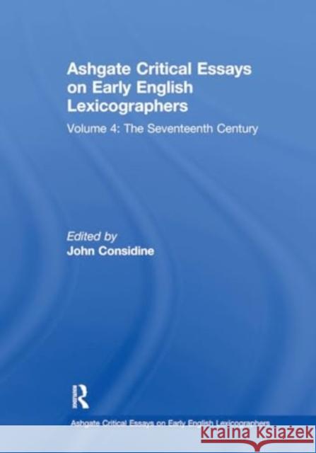 Ashgate Critical Essays on Early English Lexicographers: Volume 4: The Seventeenth Century John Considine 9781032918525 Routledge