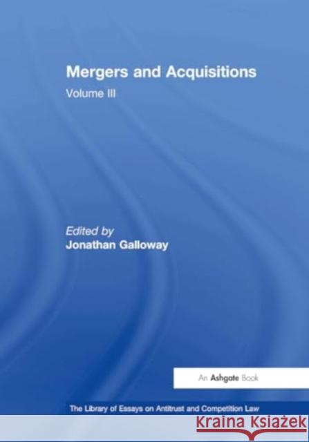 Mergers and Acquisitions: Volume III Jonathan Galloway 9781032918723 Routledge