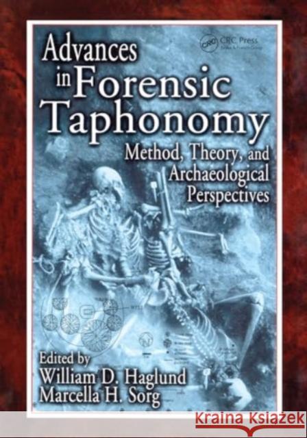 Advances in Forensic Taphonomy: Method, Theory, and Archaeological Perspectives William D. Haglund Marcella H. Sorg 9781032918853 CRC Press