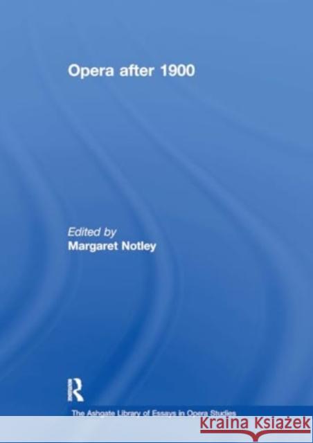 Opera After 1900 Margaret Notley 9781032918914 Routledge