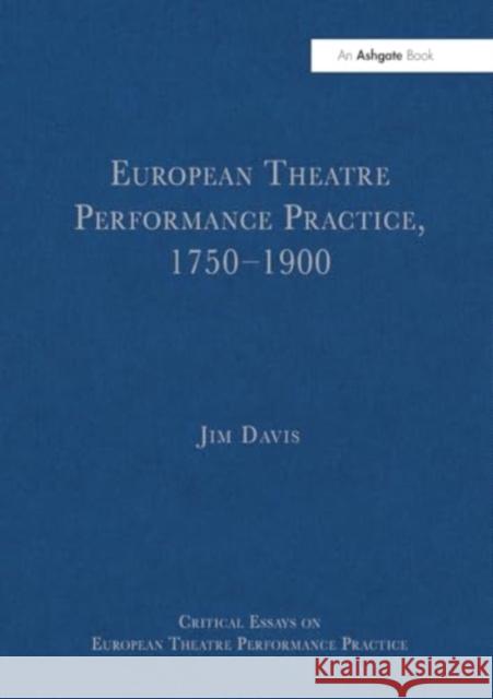 European Theatre Performance Practice, 1750�1900 Jim Davis 9781032918921 Routledge