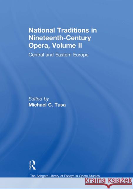 National Traditions in Nineteenth-Century Opera, Volume II: Central and Eastern Europe Michael C. Tusa 9781032919010 Routledge