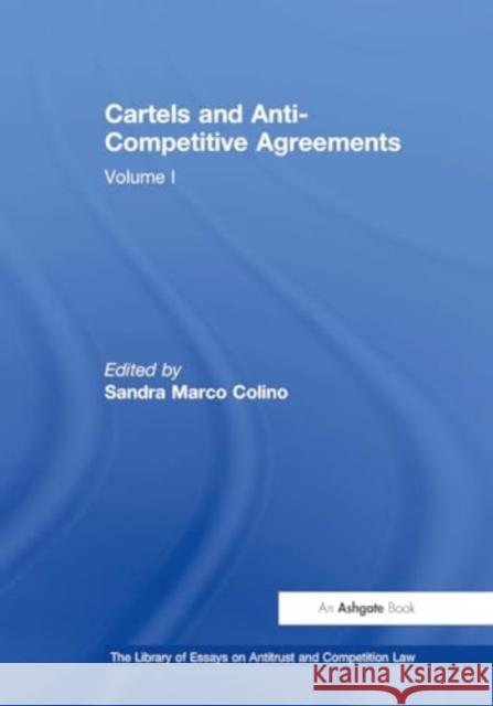 Cartels and Anti-Competitive Agreements: Volume I Sandra Marco Colino 9781032919027 Routledge