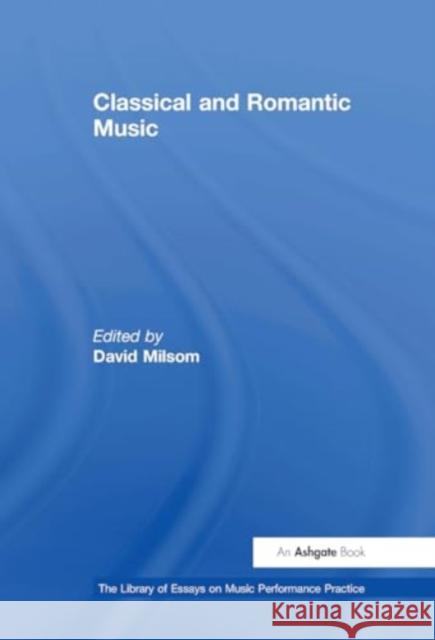 Classical and Romantic Music David Milsom 9781032919058 Routledge