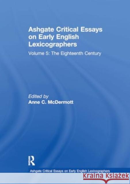 Ashgate Critical Essays on Early English Lexicographers: Volume 5: The Eighteenth Century Anne C. McDermott 9781032919102