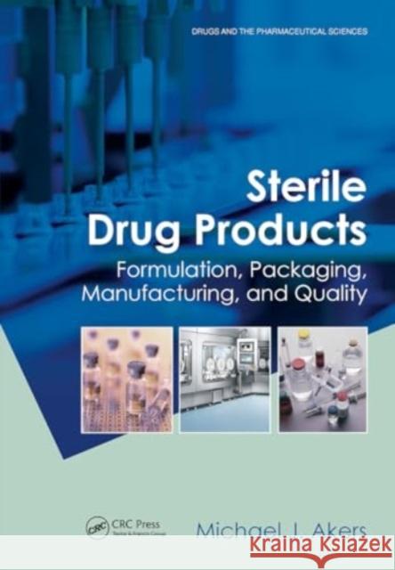 Sterile Drug Products: Formulation, Packaging, Manufacturing and Quality Michael J. Akers 9781032919119