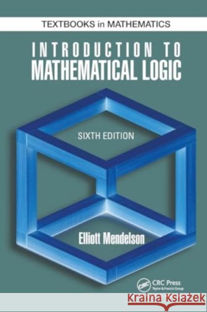 Introduction to Mathematical Logic Elliott Mendelson 9781032919140 CRC Press