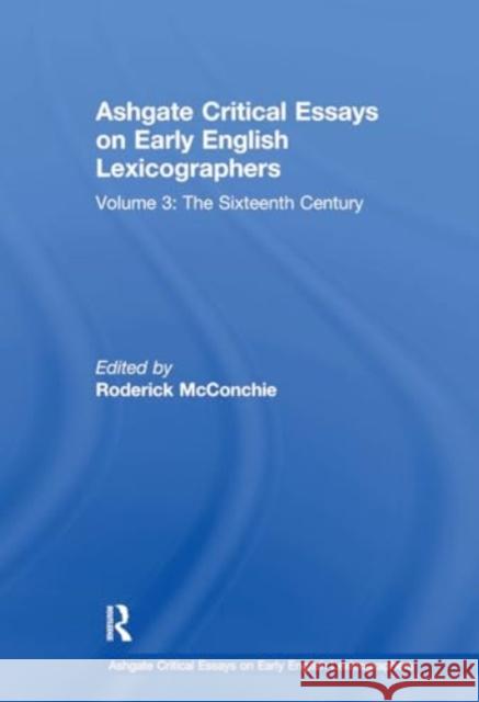 Ashgate Critical Essays on Early English Lexicographers: Volume 3: The Sixteenth Century Roderick McConchie 9781032919287