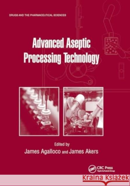 Advanced Aseptic Processing Technology James Agalloco James Akers 9781032919300 CRC Press