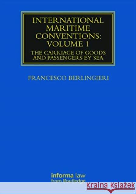 International Maritime Conventions (Volume 1): The Carriage of Goods and Passengers by Sea Francesco Berlingieri 9781032919386 Informa Law from Routledge