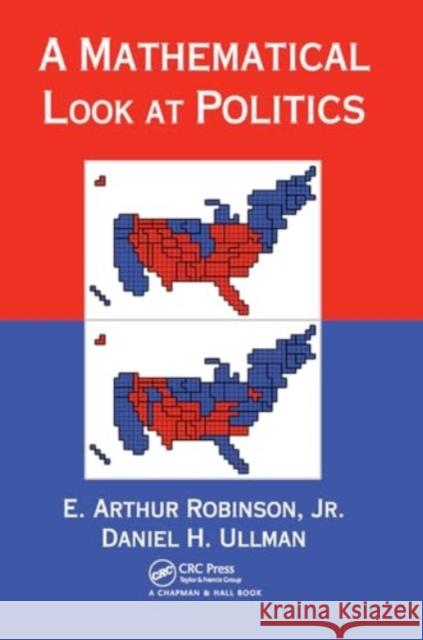 A Mathematical Look at Politics Jr. Robinson Daniel H. Ullman 9781032919461 CRC Press