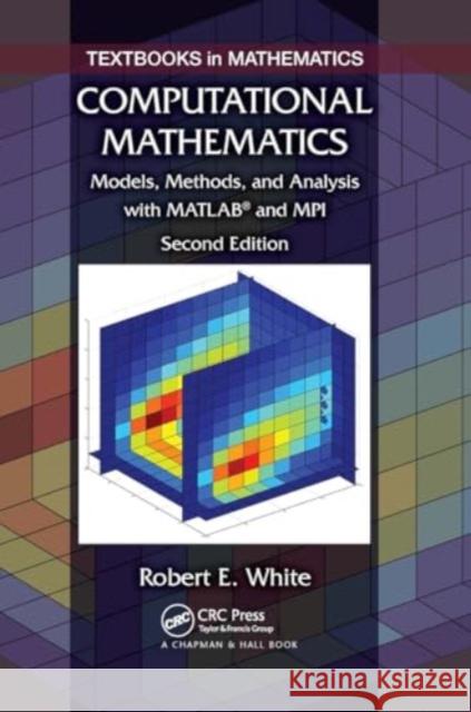 Computational Mathematics: Models, Methods, and Analysis with MATLAB and Mpi, Second Edition Robert E. White 9781032919478 CRC Press