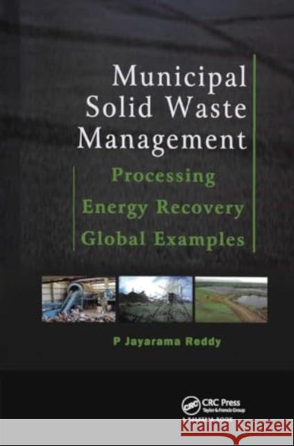 Municipal Solid Waste Management: Processing - Energy Recovery - Global Examples P. Jayarama Reddy 9781032919577 CRC Press