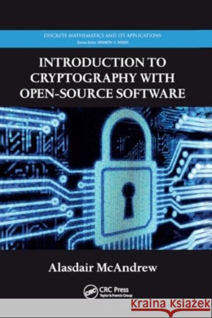 Introduction to Cryptography with Open-Source Software Alasdair McAndrew 9781032919652 CRC Press