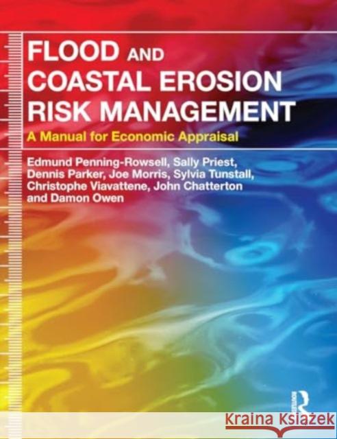 Flood and Coastal Erosion Risk Management: A Manual for Economic Appraisal Edmund Penning-Rowsell Sally Priest Dennis Parker 9781032919768