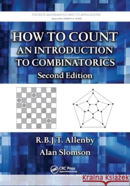 How to Count: An Introduction to Combinatorics, Second Edition R. B. J. T. Allenby Alan Slomson 9781032919775 CRC Press