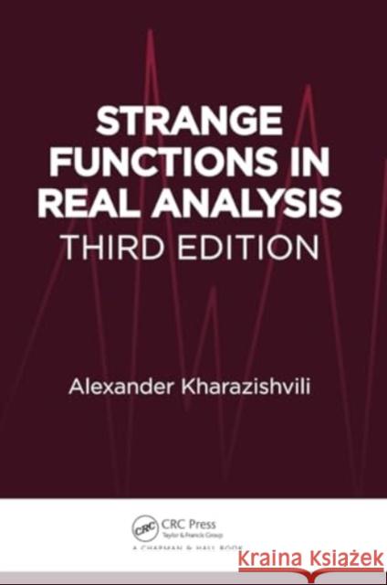 Strange Functions in Real Analysis Alexander Kharazishvili 9781032919881