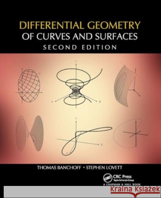 Differential Geometry of Curves and Surfaces Thomas F. Banchoff Stephen Lovett 9781032919980