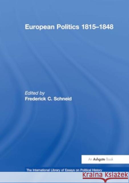 European Politics 1815-1848 Frederick C. Schneid 9781032920153