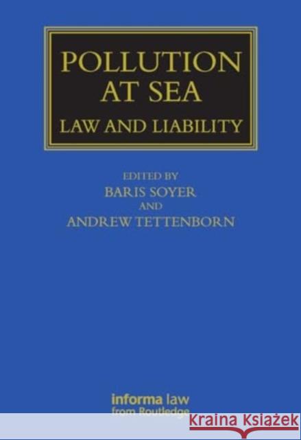 Pollution at Sea: Law and Liability Baris Soyer Andrew Tettenborn 9781032920191