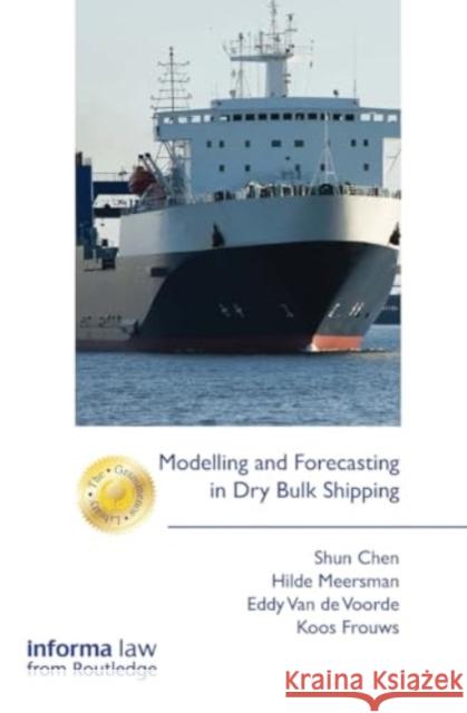 Modelling and Forecasting in Dry Bulk Shipping Shun Chen Hilde Meersman Eddy Va 9781032920221