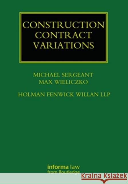 Construction Contract Variations Michael Sergeant Max Wieliczko 9781032920344 Informa Law from Routledge