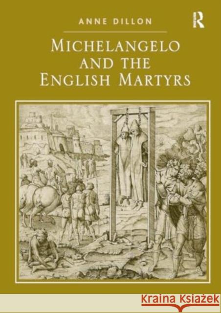 Michelangelo and the English Martyrs Anne Dillon 9781032920375