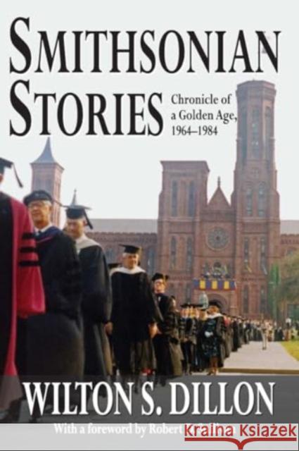 Smithsonian Stories: Chronicle of a Golden Age, 1964-1984 Wilton S. Dillon 9781032920443 Routledge