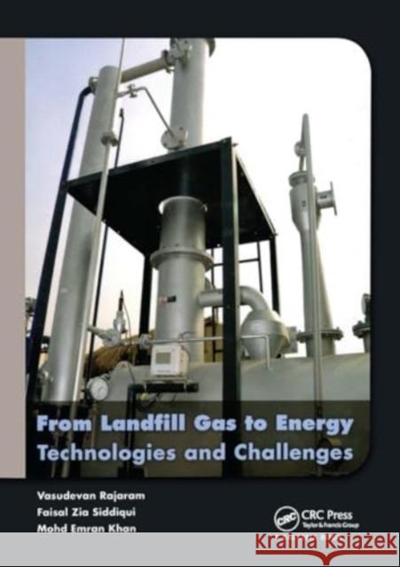 From Landfill Gas to Energy: Technologies and Challenges Vasudevan Rajaram Faisal Zia Siddiqui Mohd Emra 9781032920467