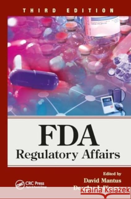 FDA Regulatory Affairs: Third Edition David Mantus Douglas J. Pisano 9781032920542 CRC Press