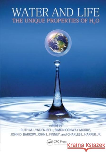 Water and Life: The Unique Properties of H2O Ruth M. Lynden-Bell Simon Conway Morris John D. Barrow 9781032920610