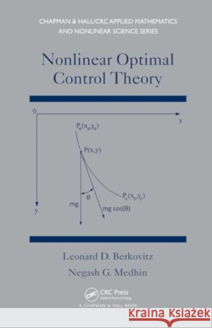 Nonlinear Optimal Control Theory Leonard David Berkovitz Negash G. Medhin 9781032920672 CRC Press