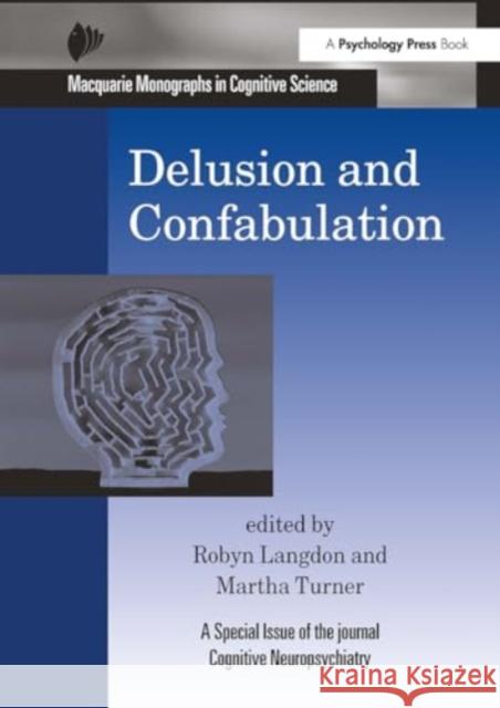 Delusion and Confabulation: A Special Issue of Cognitive Neuropsychiatry Robyn Langdon Martha Turner 9781032920887 Psychology Press