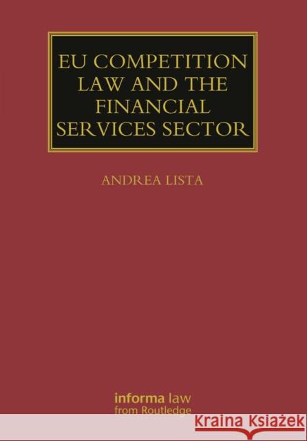 EU Competition Law and the Financial Services Sector Andrea Lista 9781032921013 Informa Law from Routledge