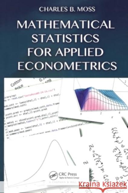 Mathematical Statistics for Applied Econometrics Charles B. Moss 9781032921020