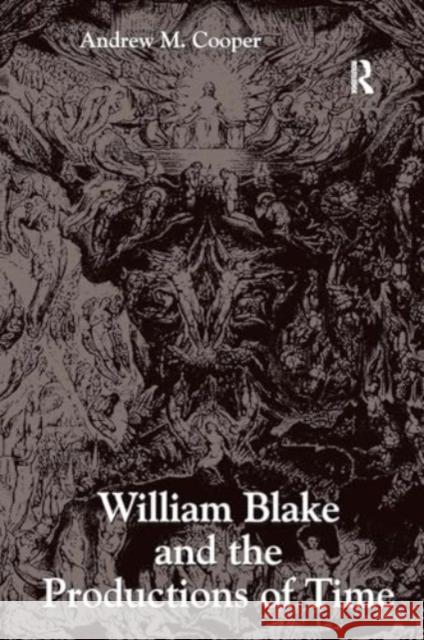 William Blake and the Productions of Time Andrew M. Cooper 9781032921136