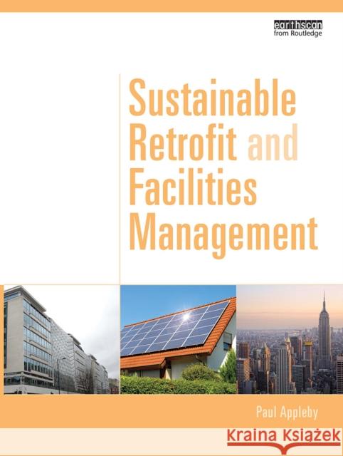 Sustainable Retrofit and Facilities Management Paul Appleby 9781032921167 Routledge