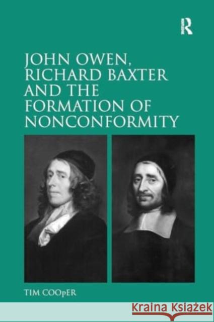 John Owen, Richard Baxter and the Formation of Nonconformity Tim Cooper 9781032921259 Routledge