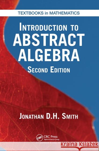 Introduction to Abstract Algebra Jonathan D. H. Smith 9781032921341 CRC Press