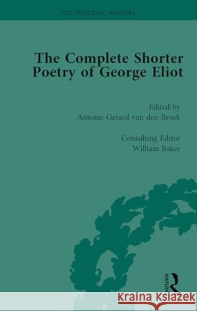 The Complete Shorter Poetry of George Eliot Vol 2 Antonie Gerard Va William Baker 9781032921518