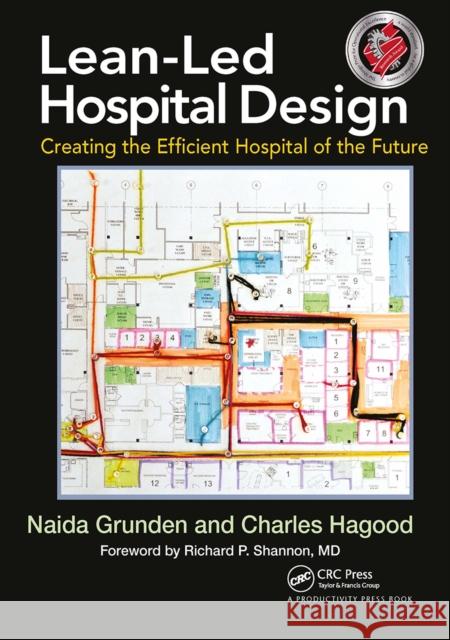 Lean-Led Hospital Design: Creating the Efficient Hospital of the Future Naida Grunden Charles Hagood 9781032921662 Productivity Press