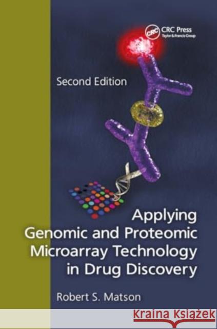 Applying Genomic and Proteomic Microarray Technology in Drug Discovery Robert S. Matson 9781032922072 CRC Press