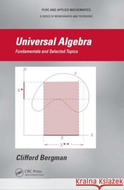 Universal Algebra: Fundamentals and Selected Topics Clifford Bergman 9781032922188 CRC Press