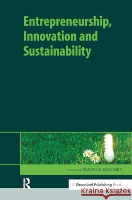 Entrepreneurship, Innovation and Sustainability Marcus Wagner 9781032922317