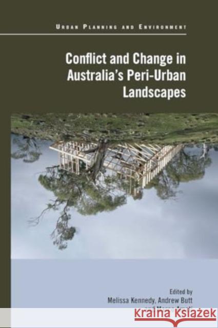 Conflict and Change in Australia's Peri-Urban Landscapes Melissa Kennedy Andrew Butt Marco Amati 9781032922782 Routledge